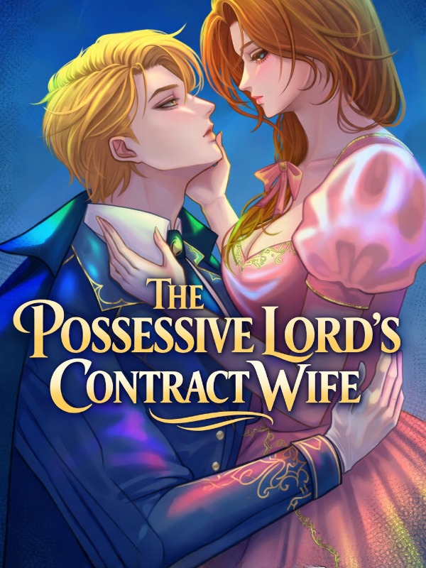 The Possessive Lord's Contract Wife The Possessive Lord's Contract Wife