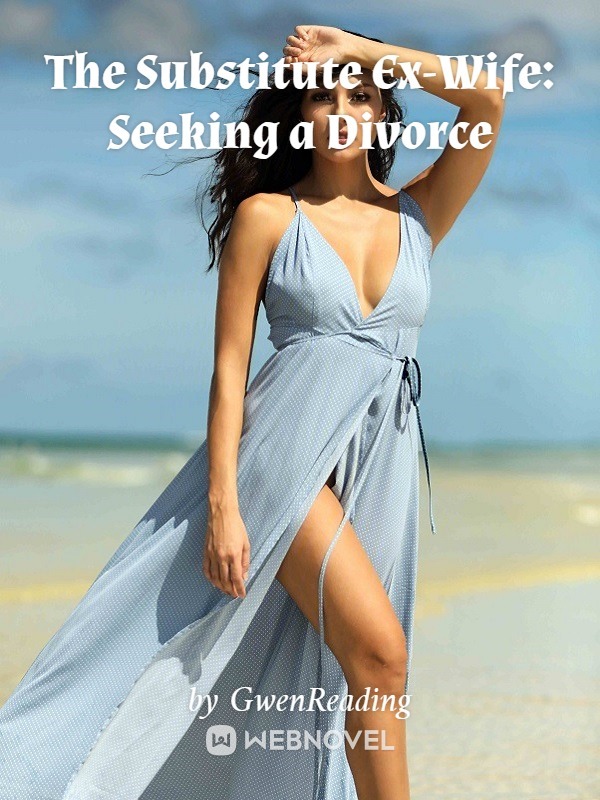 The Substitute Ex-Wife: Seeking a Divorce The Substitute Ex-Wife: Seeking a Divorce