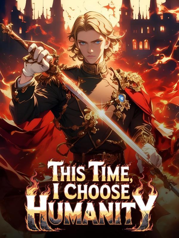 This Time, I Choose Humanity!