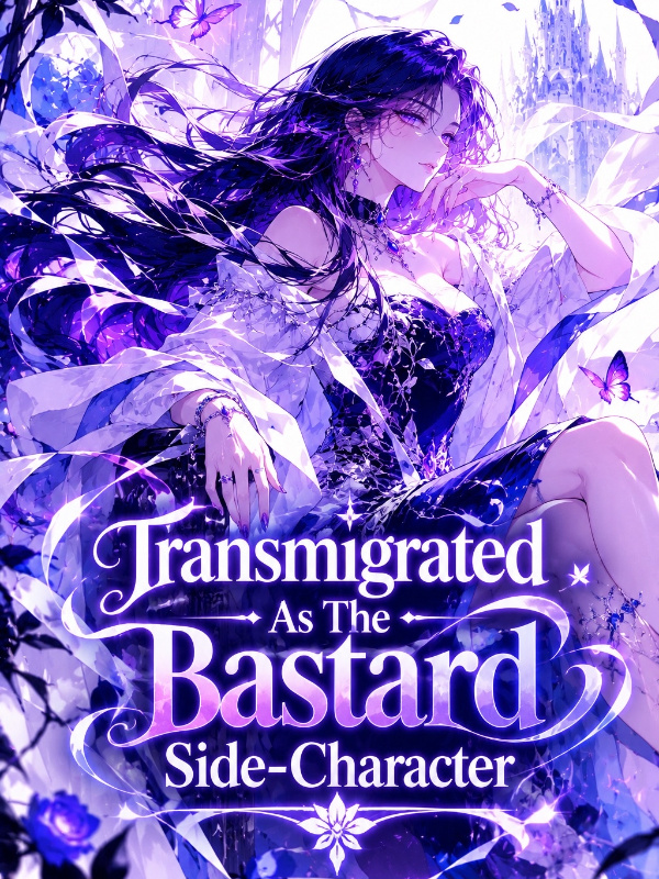 Transmigrated As The Bastard Side-Character Transmigrated As The Bastard Side-Character