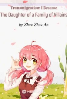 Transmigration: I Became The Daughter Of A Family Of Villains