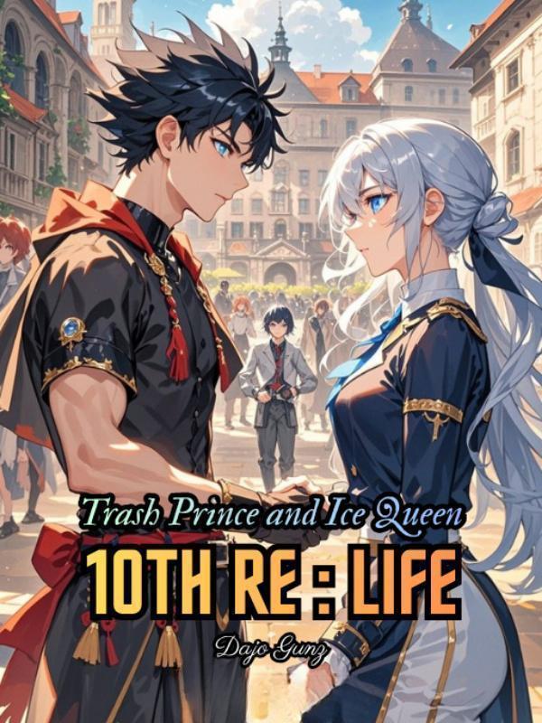 Trash Prince and Ice Queen 10th Re - Life