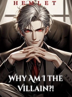 Why Am I The Villain?! Reincarnated in My Favorite Novel