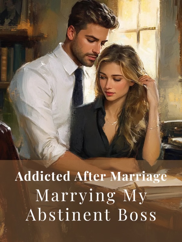 Read Addicted After Marriage: Marrying My Abstinent Boss