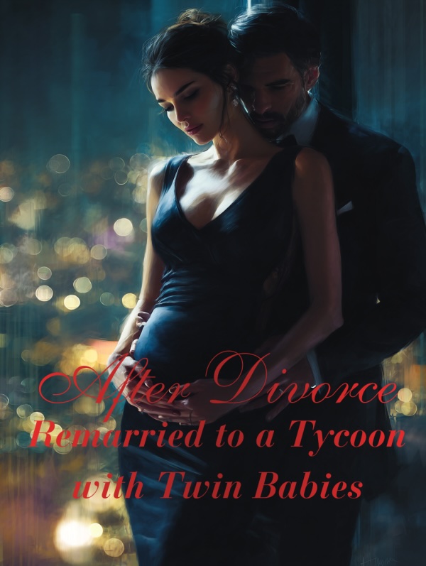 Read After Divorce: Remarried to a Tycoon with Twin Babies