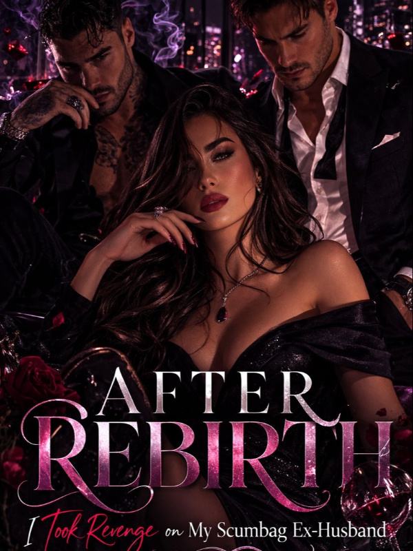 After Rebirth, I Took Revenge On My Scumbag Ex-Alpha Mate!