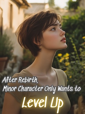 Read After Rebirth, Minor Character Only Wants to Level Up