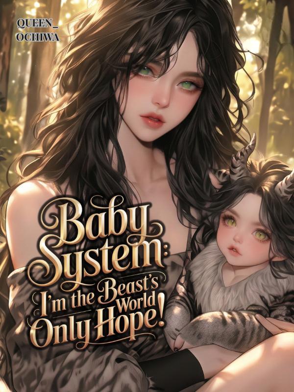 Read Baby System: I'm the Beast World's Only Hope!