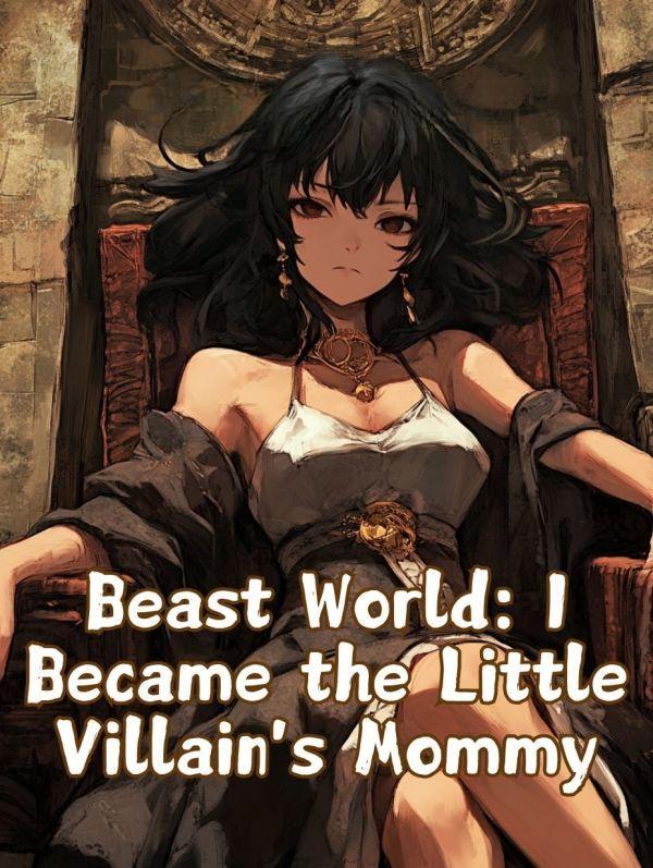 Read Beast World: I Became the Little Villain's Mommy