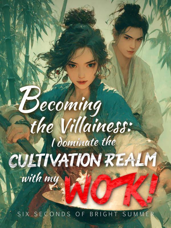 Read Becoming the Villainess: I Dominate the Cultivation Realm with My Wok!