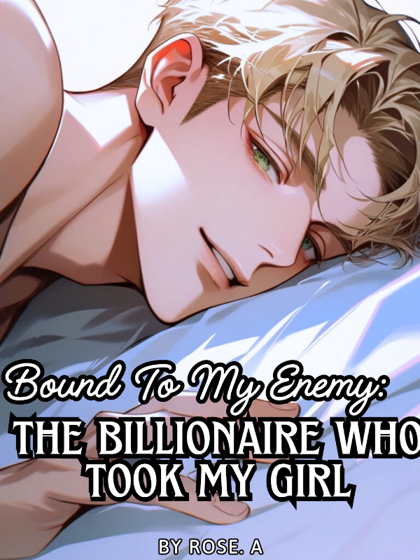 [BL] Bound to My Enemy: The Billionaire Who Took My Girl