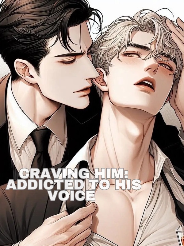 Read [BL] CRAVING HIM: Addicted to His Voice