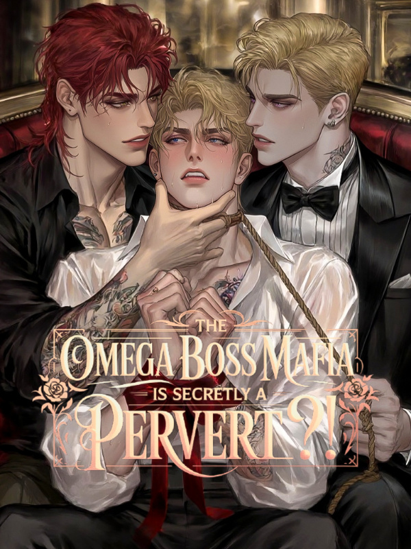 Read [BL] The Omega Boss Mafia is Secretly a Pervert?!