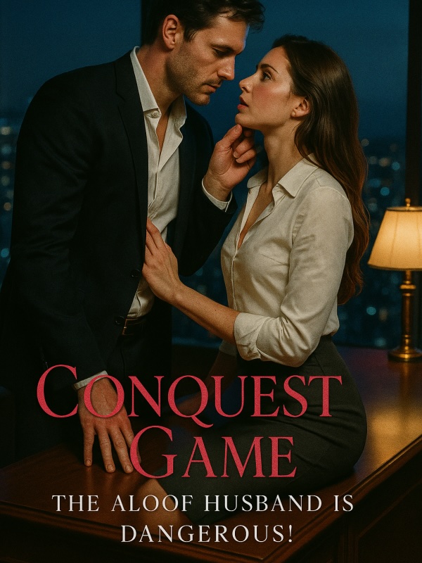 Read Conquest Game: The Aloof Husband is Dangerous!