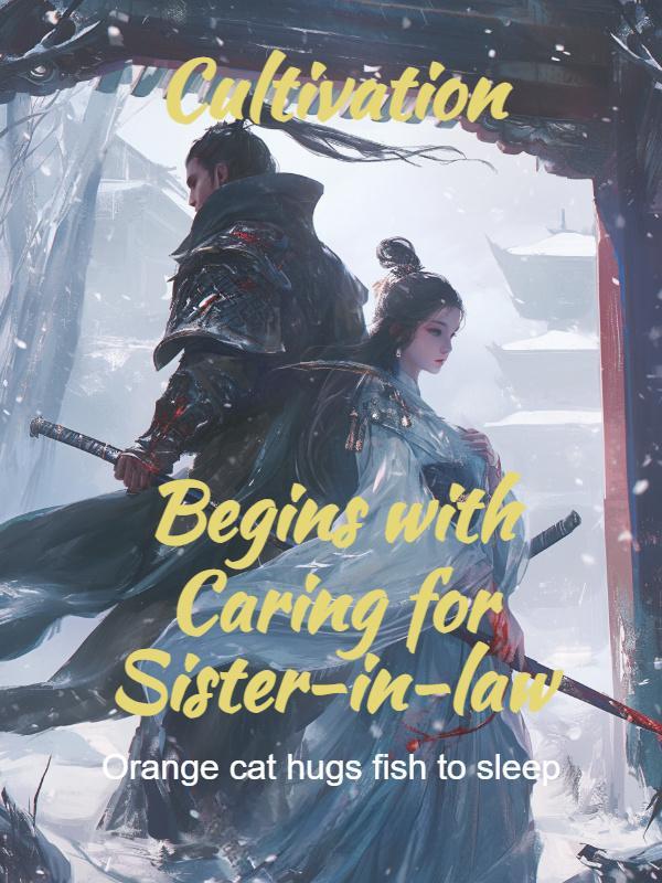 Read Cultivation Begins with Caring for Sister-in-law