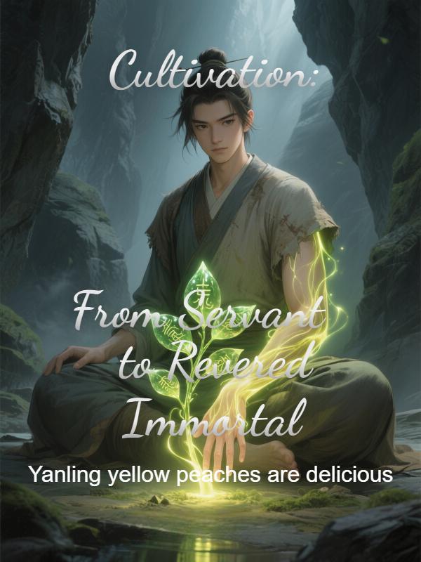 Read Cultivation: From Servant to Revered Immortal
