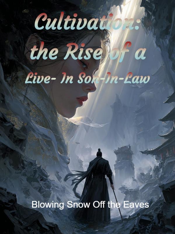 Read Cultivation: the Rise of a Live-In Son-In-Law