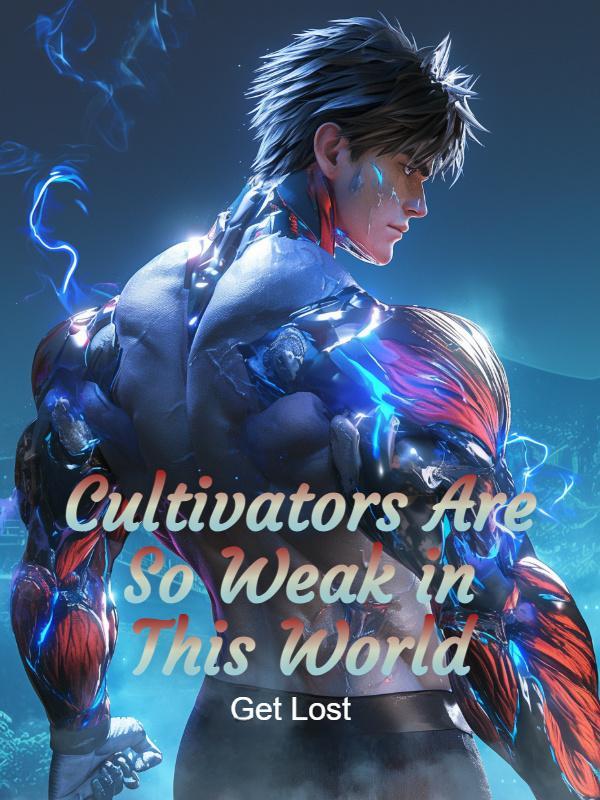 Read Cultivators Are So Weak in This World