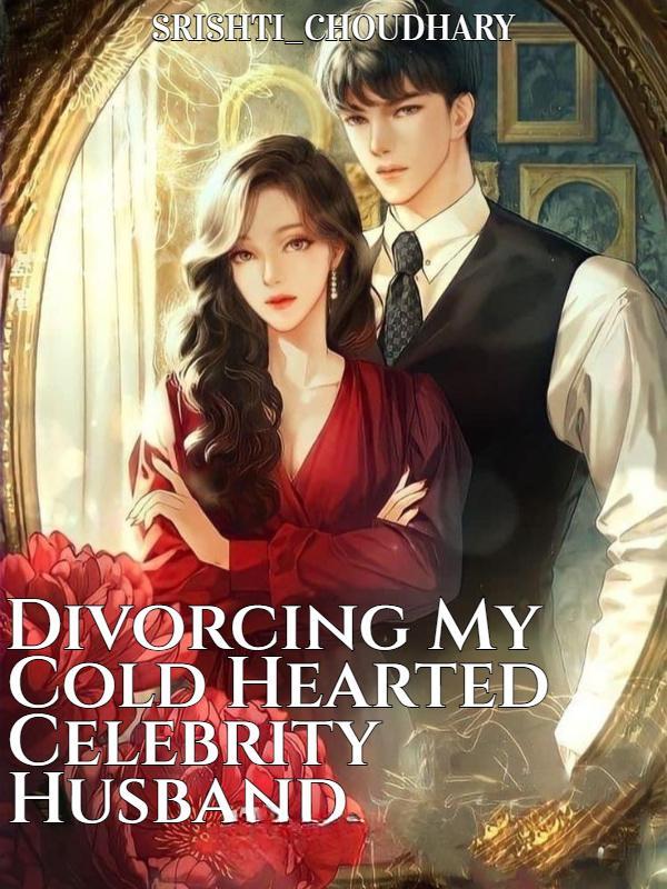 Read Divorcing My Cold Hearted Celebrity Husband.