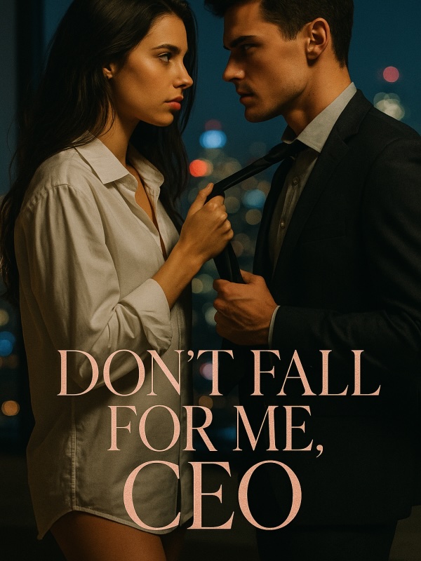 Read Don't Fall For Me, CEO