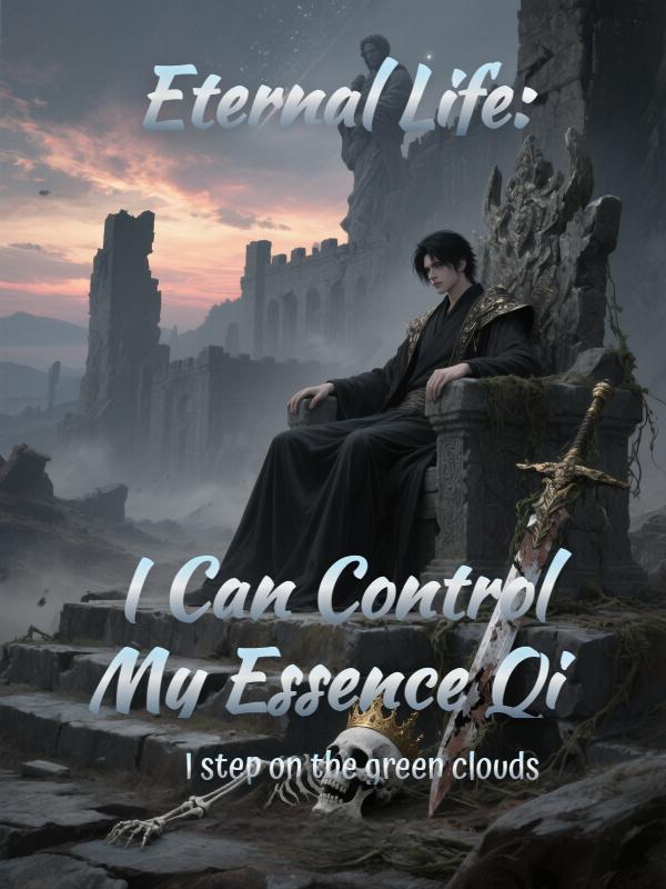 Read Eternal Life: I Can Control My Essence Qi