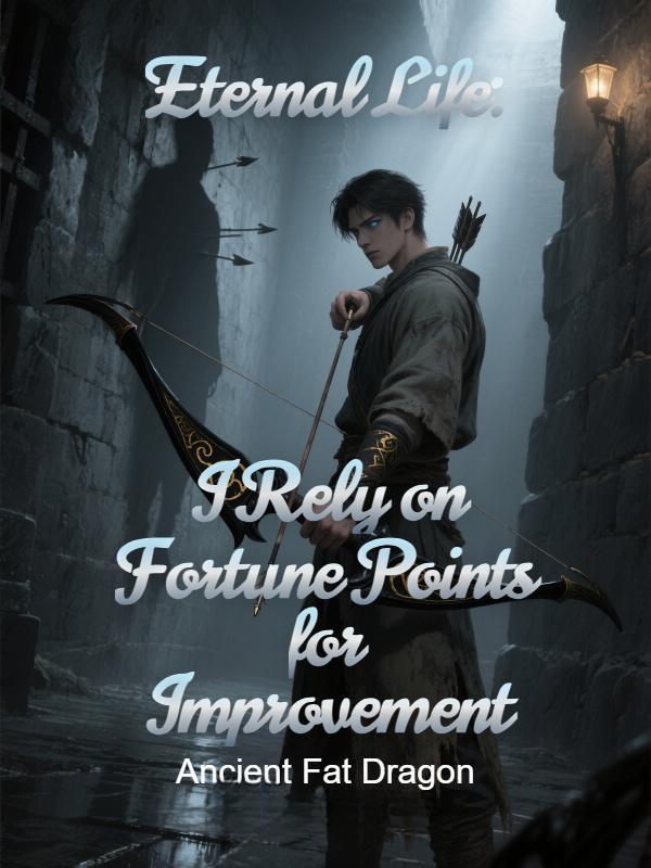 Read Eternal Life: I Rely on Fortune Points for Improvement