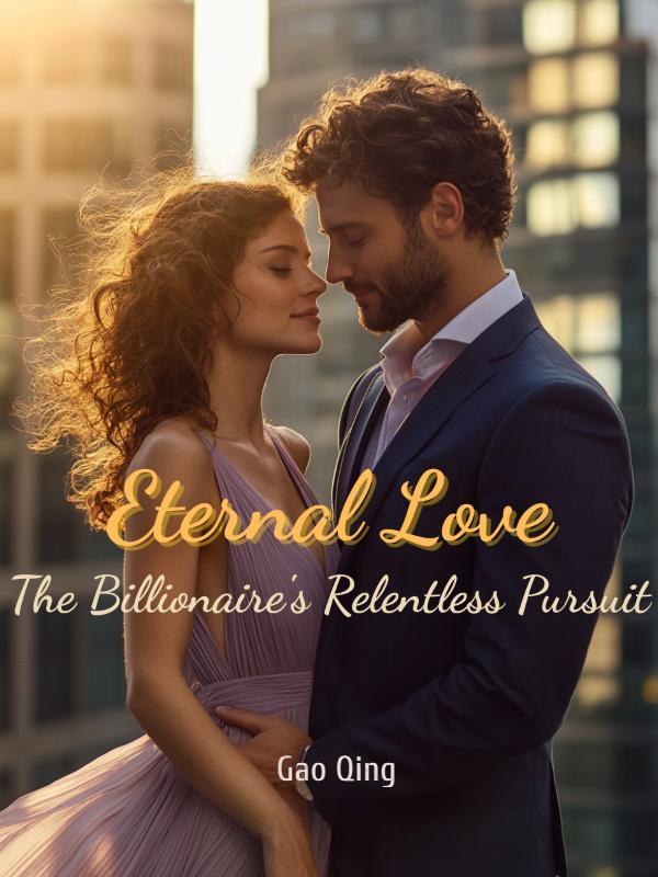 Read Eternal Love: The Billionaire's Relentless Pursuit