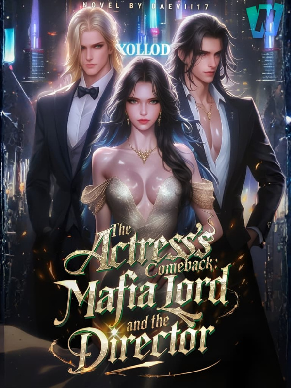 Read Fallen Actress' Comeback: Torn Between the Director and the Mafia Lord