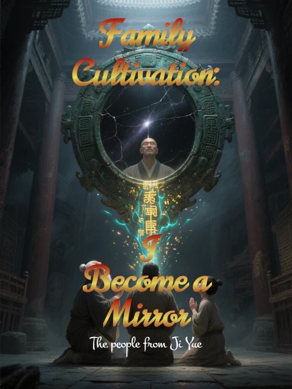 Read Family Cultivation: I Become a Mirror