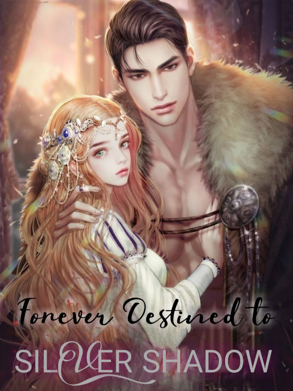 Read Forever Destined to the Silver Shadow