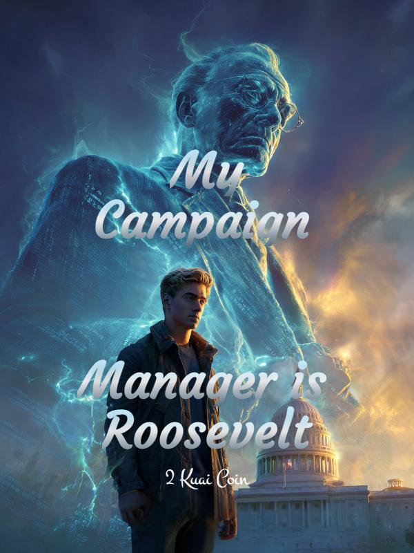 Read Forging America: My Campaign Manager is Roosevelt