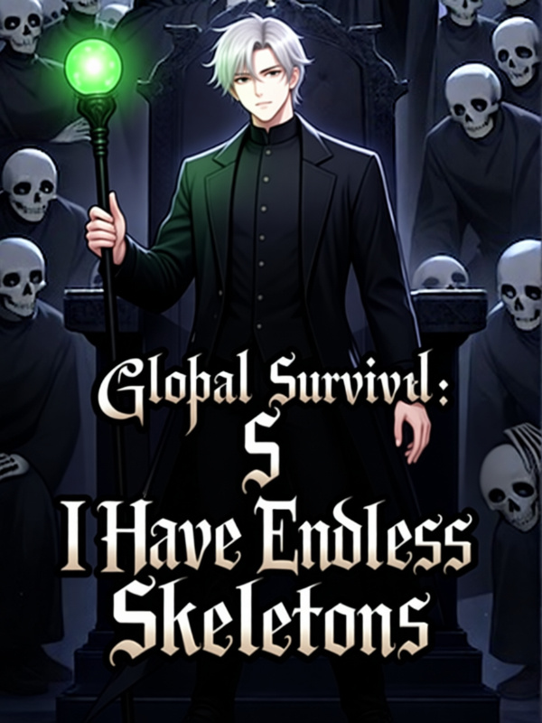 Read Global Survival: I Have Endless Skeletons