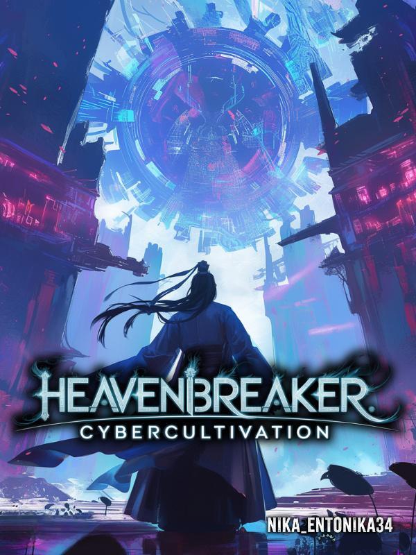 Read HeavenBreaker:CyberCultivation