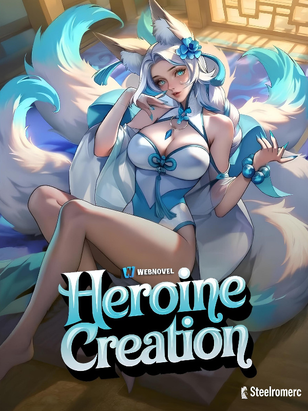 Heroine Creation: All My Summons Are Custom Made