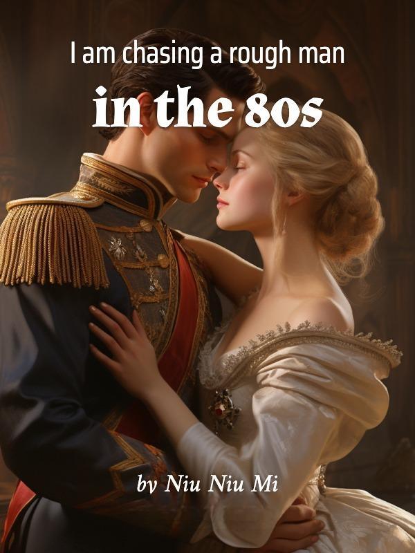 Read I am chasing a rough man in the 80s