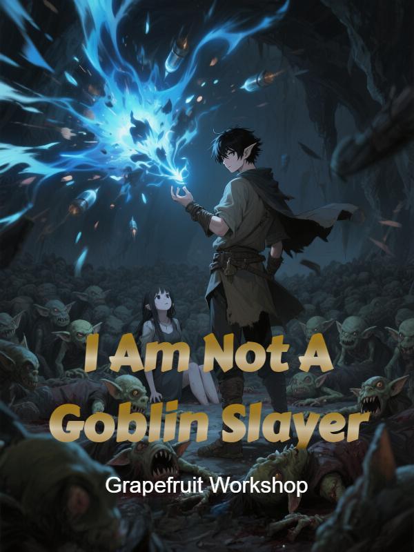 Read I Am Not A Goblin Slayer