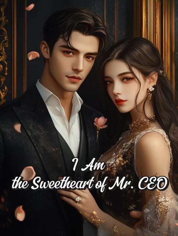 Read I Am the Sweetheart of Mr. CEO