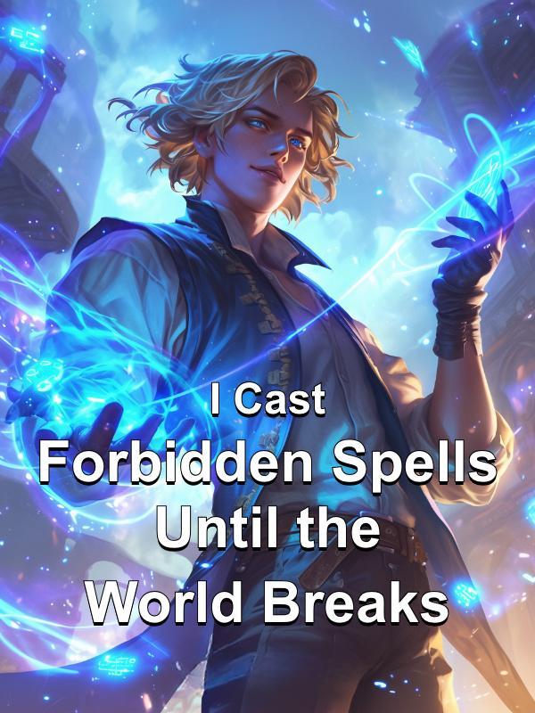 Read I Cast Forbidden Spells Until the World Breaks