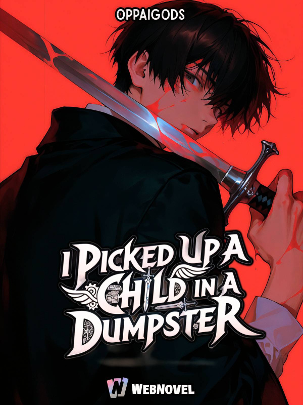 Read I PICKED UP A CHILD IN A DUMPSTER