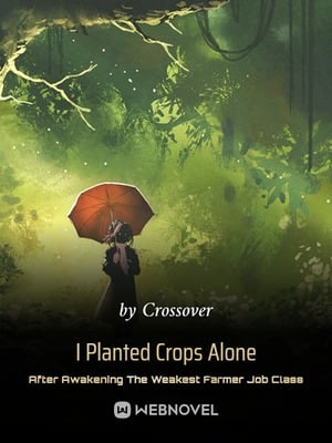 Read I Planted Crops Alone After Awakening The Weakest Farmer Job Class ...