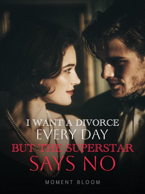 I Want a Divorce Every Day, But the Superstar Says No