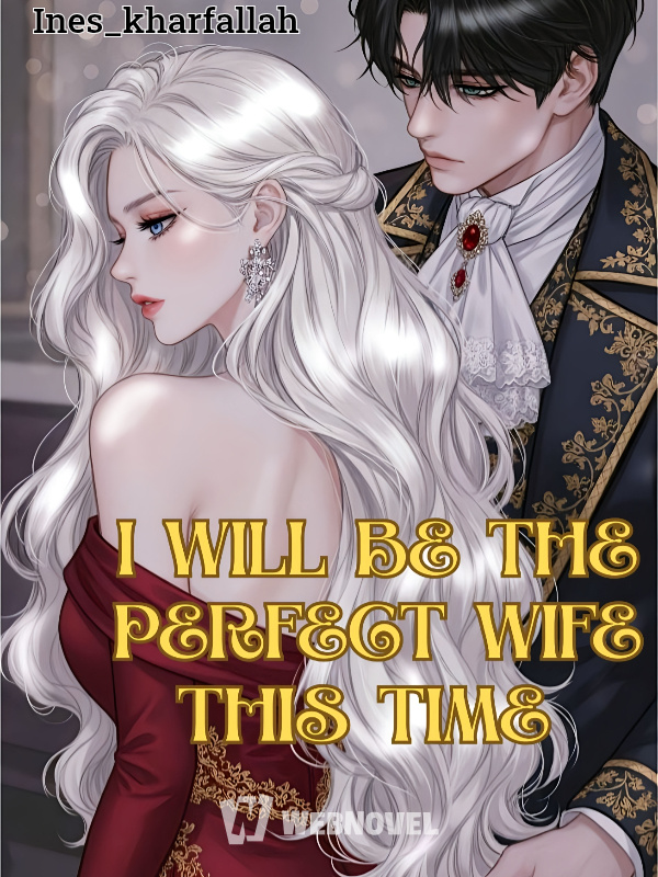 Read I will be the perfect wife this time