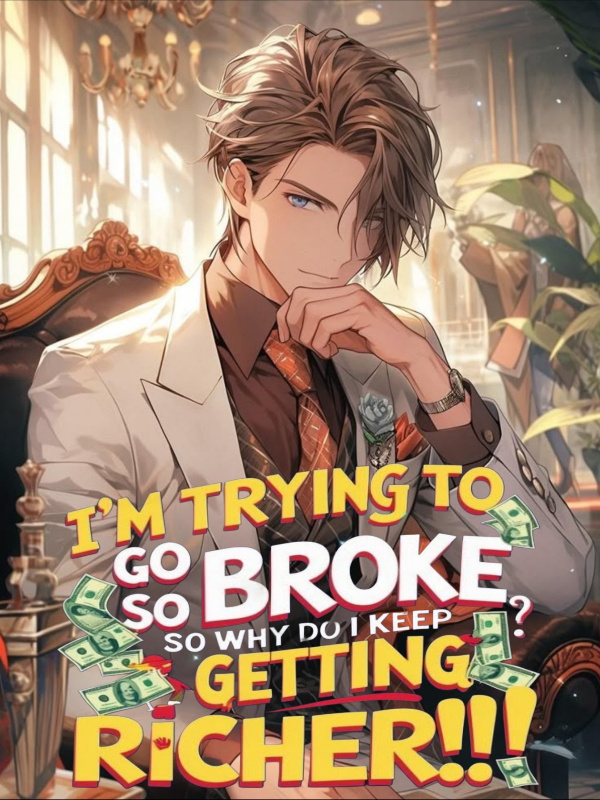 Read I'm Trying To Go Broke, So Why Do I Keep Getting Richer?!