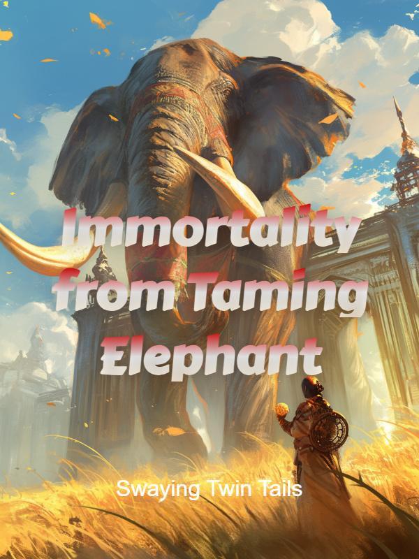 Immortality from Taming Elephant