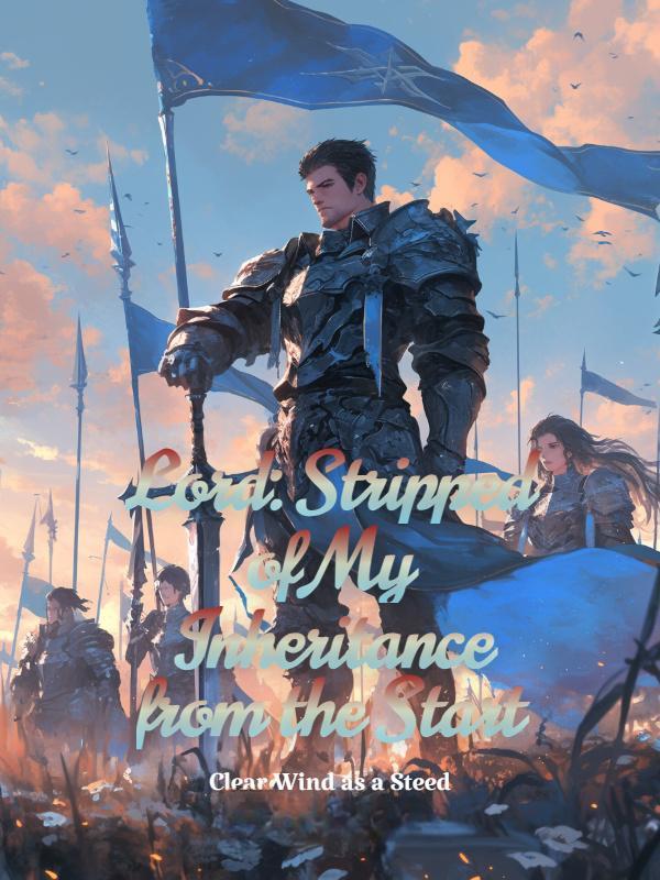 Read Lord: Stripped of My Inheritance from the Start