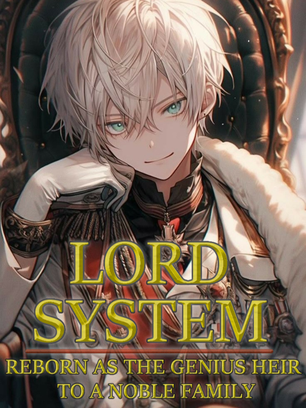 Lord System: Reborn As The Genius Heir To A Noble Family