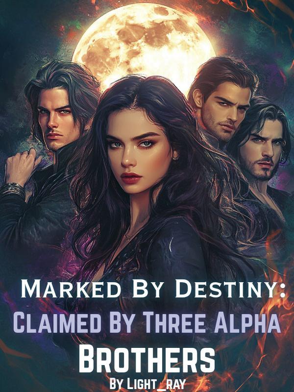 Marked By Destiny: Claimed By Three Alpha Brothers