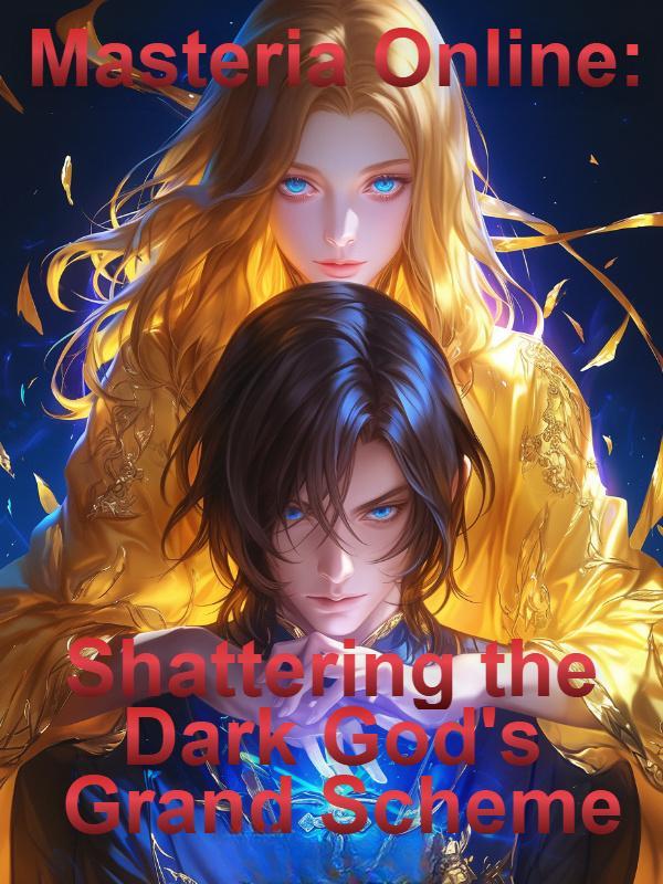 Read Masteria Online: Shattering the Dark God's Grand Scheme