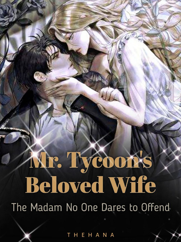 Read Mr. Tycoon's Beloved Wife: The Madam No One Dares to Offend