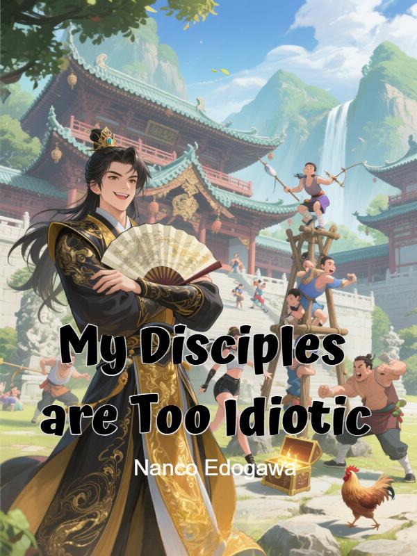 Read My Disciples are Too Idiotic